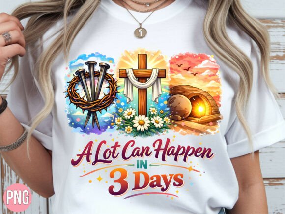 A Lot Can Happen in Three Days Christian T-Shirt Designs