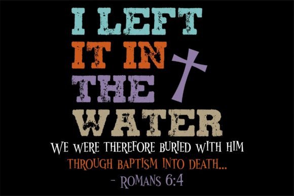 I Left It in the Water, Christian Baptis T-Shirt Designs