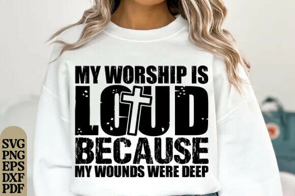 My Worship Is Loud SVG: T-Shirt Designs