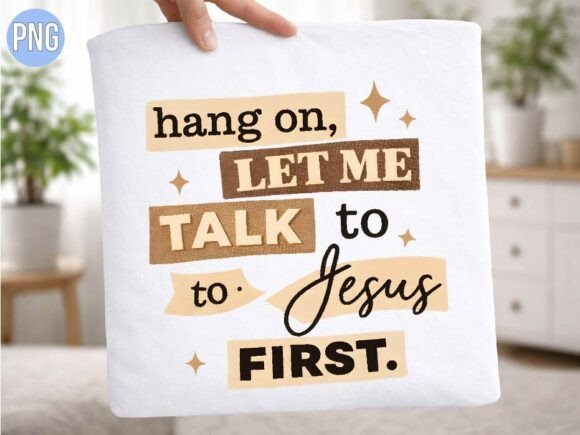 Talk to Jesus First Prayer Quote PNG for T-Shirt Designs